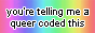 you're telling me a queer coded thisi